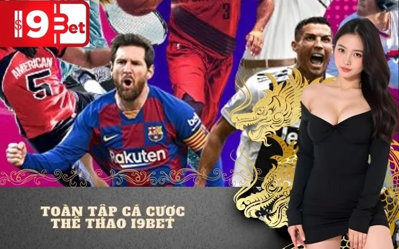 Toàn Tập Cá Cược Thể Thao I9BET