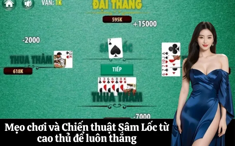 Mẹo chơi và Chiến thuật Sâm Lốc từ cao thủ để luôn thắng
