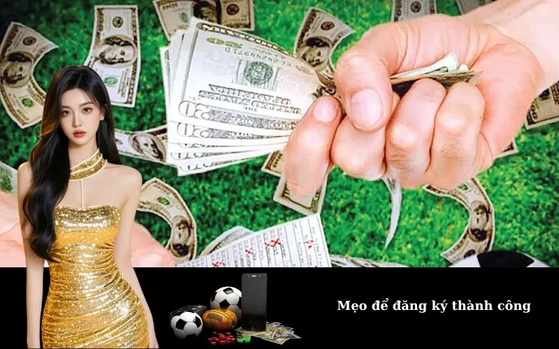 Mẹo để đăng ký thành công