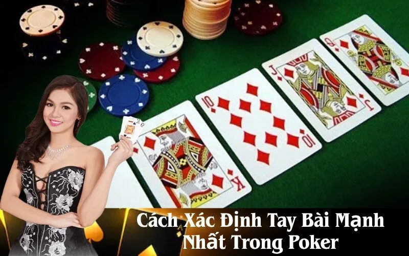 Cách Xác Định Tay Bài Mạnh Nhất Trong Poker