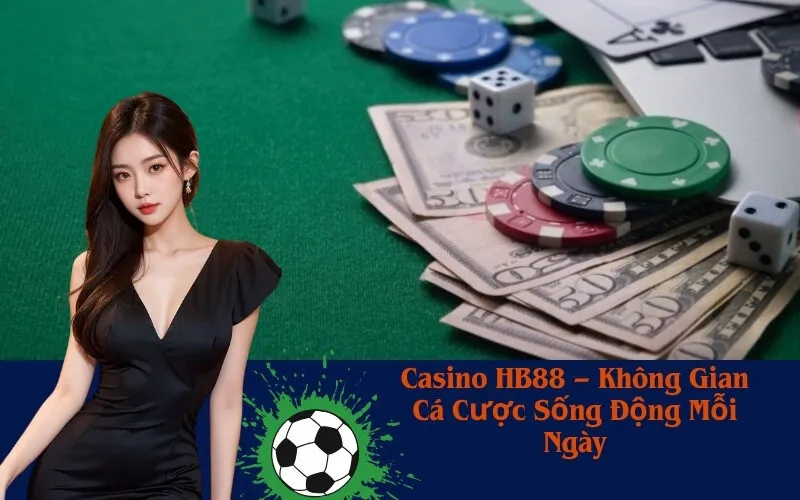Casino HB88 – Không Gian Cá Cược Sống Động Mỗi Ngày