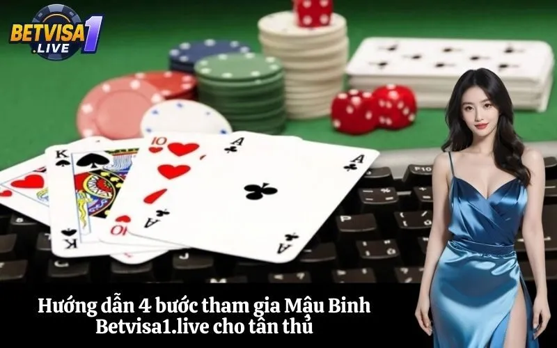Hướng dẫn 4 bước tham gia Mậu Binh Betvisa1.live cho tân thủ