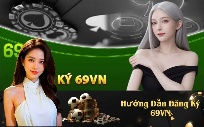 Hướng Dẫn Đăng Ký 69VN