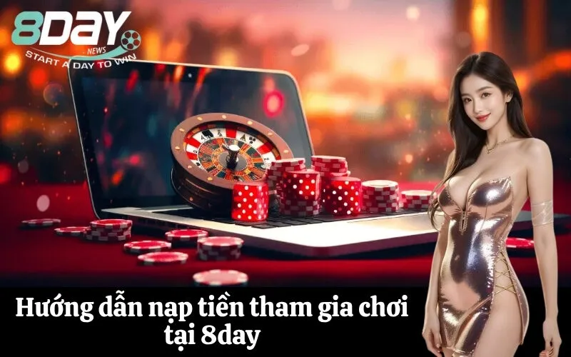 Hướng dẫn nạp tiền tham gia chơi tại 8day