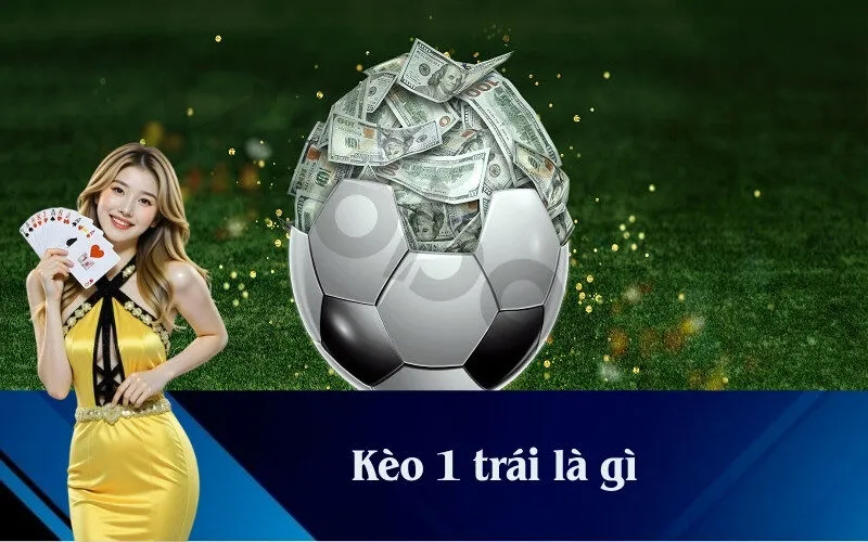 Kèo 1 trái là gì