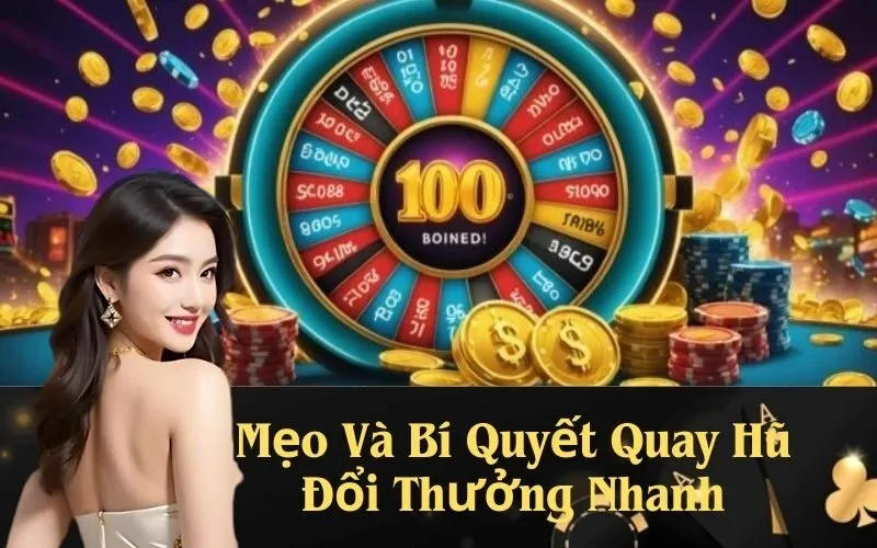 Mẹo Và Bí Quyết Quay Hũ Đổi Thưởng Nhanh