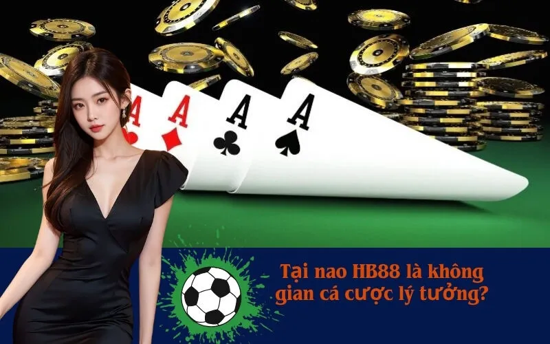 Tại nao HB88 là không gian cá cược lý tưởng?