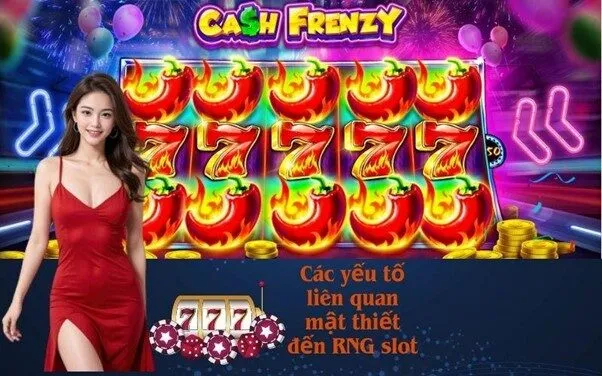 Các yếu tố liên quan mật thiết đến RNG slot