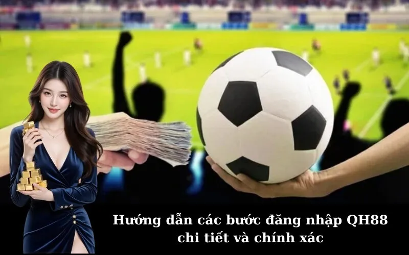 Hướng dẫn các bước đăng nhập QH88 chi tiết và chính xác