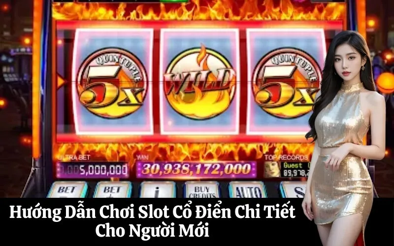 Hướng Dẫn Chơi Slot Cổ Điển Chi Tiết Cho Người Mới