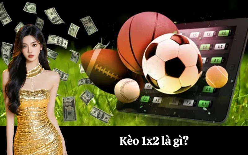 Kèo 1x2 là gì?