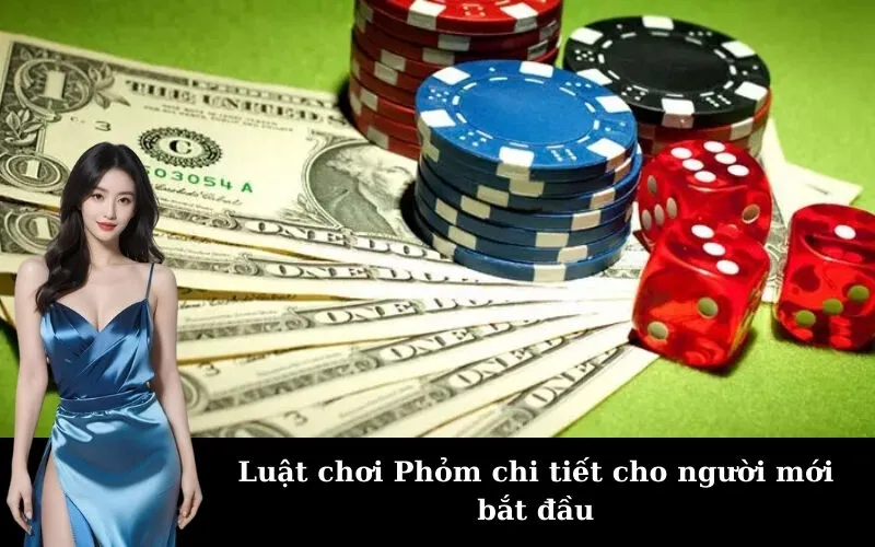 Luật chơi Phỏm chi tiết cho người mới bắt đầu
