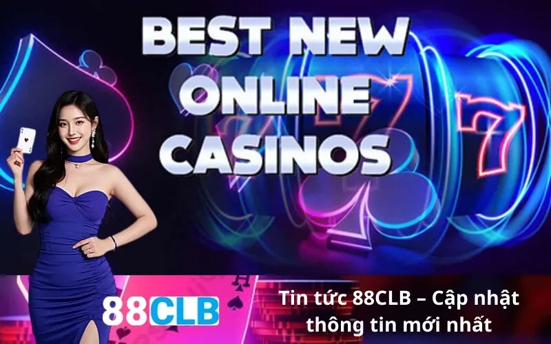 Tin tức 88CLB – Cập nhật thông tin mới nhất