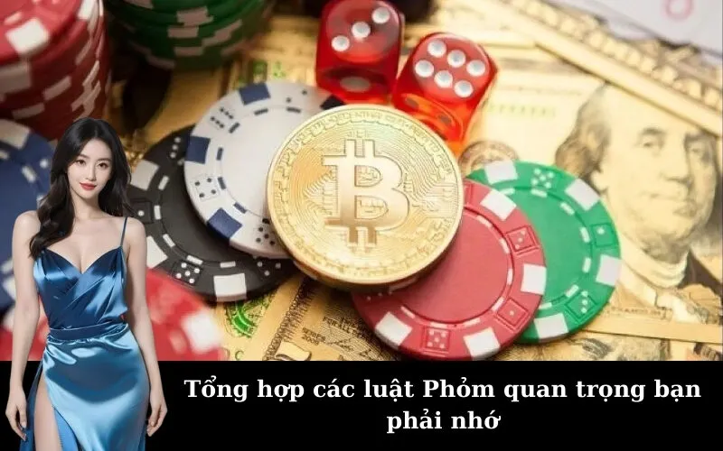 Tổng hợp các luật Phỏm quan trọng bạn phải nhớ