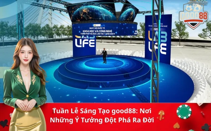 Tuần Lễ Sáng Tạo good88 Nơi Những Ý Tưởng Đột Phá Ra Đời