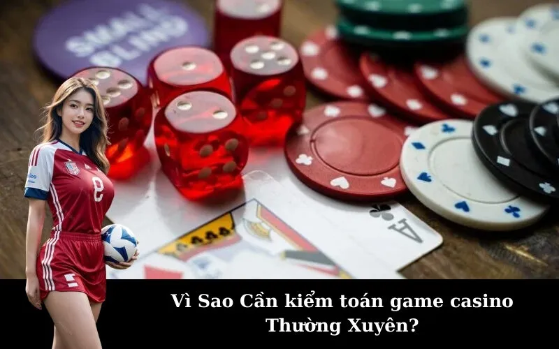 Vì Sao Cần kiểm toán game casino Thường Xuyên?