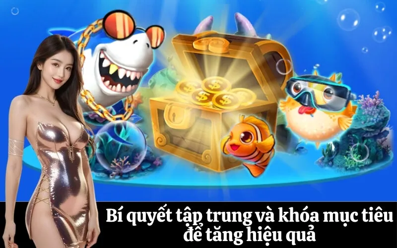 Bí quyết tập trung và khóa mục tiêu để tăng hiệu quả