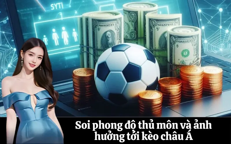 Soi phong độ thủ môn và ảnh hưởng tới kèo châu Á