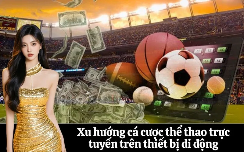 Xu hướng cá cược thể thao trực tuyến trên thiết bị di động